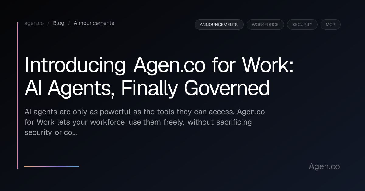 Introducing Agen.co for Work: Secure AI Agent Access for Your Entire Workforce