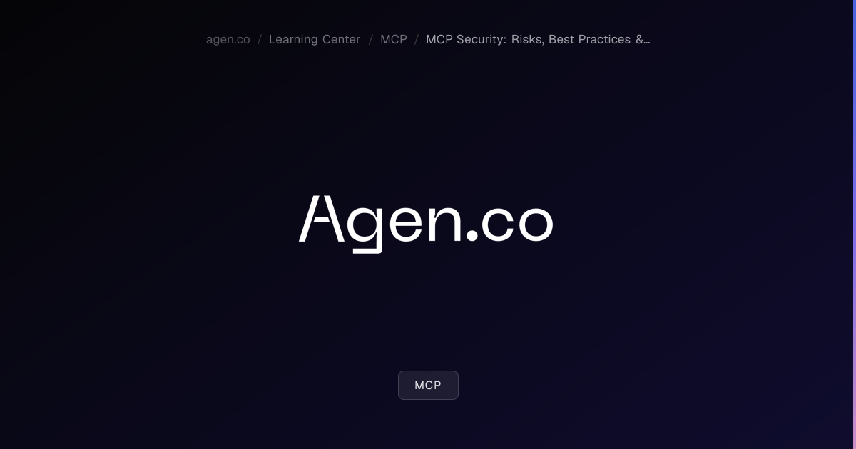 MCP Security: Risks, Best Practices & Enterprise Guide